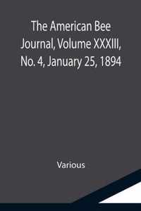 The American Bee Journal, Volume XXXIII, No. 4, January 25, 1894