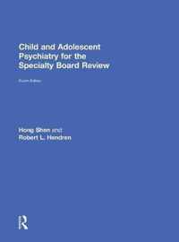 Child and Adolescent Psychiatry for the Specialty Board Review