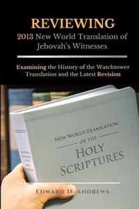 REVIEWING 2013 New World Translation of Jehovah's Witnesses