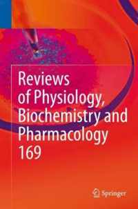 Reviews of Physiology Biochemistry and Pharmacology Vol 169