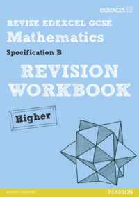 Revise Edexcel GCSE Mathematics Spec B Higher Revision Workbook