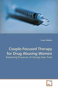 Couple-Focused Therapy for Drug Abusing Women