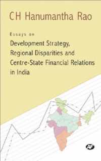 Essays on Development Strategy, Regional Disparities and Centre State Financial Relations in India