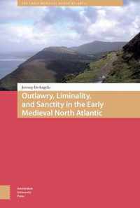 Outlawry, Liminality, and Sanctity in the Literature of the Early Medieval North Atlantic