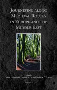 Journeying Along Medieval Routes in Europe and the Middle East