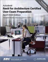 Autodesk Revit for Architecture Certified User Exam Preparation (Revit 2020 Edition)