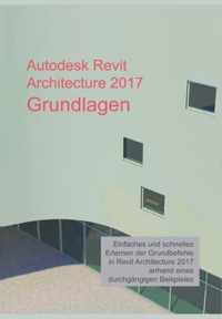 Autodesk Revit Architecture 2017 Grundlagen