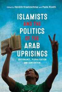 Islamists and the Politics of the Arab Uprisings