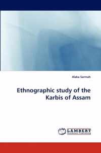 Ethnographic Study of the Karbis of Assam