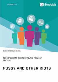 Pussy and Other Riots. Russia's Human Rights Revolt in the 21st Century