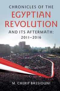 Chronicles of the Egyptian Revolution and its Aftermath