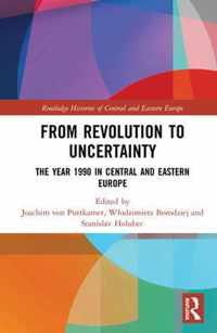 From Revolution to Uncertainty: The Year 1990 in Central and Eastern Europe