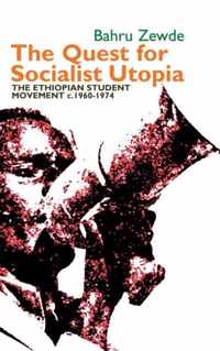 The Quest for Socialist Utopia: The Ethiopian Student Movement, C. 1960-1974