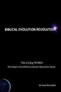 The Living WORD, First Book in the Biblical Evolution Revolution Series