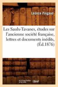 Les Saulx-Tavanes, Etudes Sur l'Ancienne Societe Francaise, Lettres Et Documents Inedits, (Ed.1876)