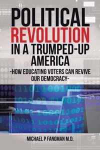 Political Revolution in a Trumped-Up America