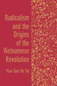 Radicalism and the Origins of the Vietnamese Revolution