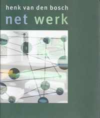 Henk van den Bosch: Net werk