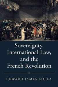 Sovereignty, International Law, and the French Revolution