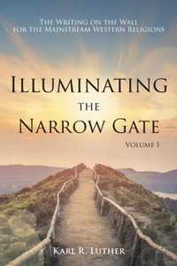 Illuminating the Narrow Gate: The Writing on the Wall for the Mainstream Western Religions