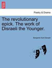 The Revolutionary Epick. the Work of Disraeli the Younger.
