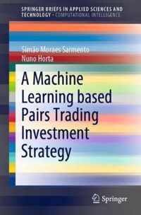 A Machine Learning based Pairs Trading Investment Strategy