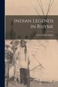 Indian Legends in Rhyme [microform]