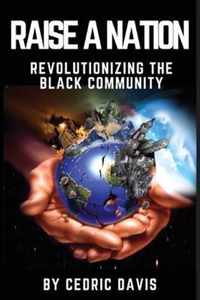 Raise a Nation Revolutionizing the Black Community
