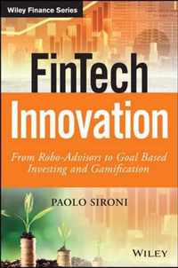 Fintech Innovation: From Robo-Advisors to Goal Based Investing and Gamification