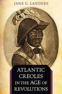 Atlantic Creoles in the Age of Revolutions