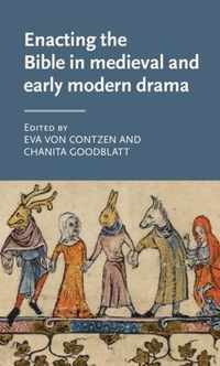 Enacting the Bible in Medieval and Early Modern Drama  Manchester Medieval Literature and Culture