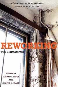 Reworking the German Past: Adaptations in Film, the Arts, and Popular Culture