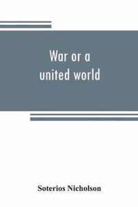 War or a united world