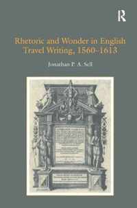 Rhetoric And Wonder In English Travel Writing, 1560-1613