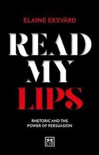 Read My Lips: Rhetoric and the Power of Persuasion