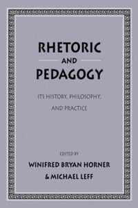 Rhetoric and Pedagogy: Its History, Philosophy, and Practice