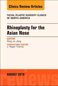 Rhinoplasty for the Asian Nose, An Issue of Facial Plastic Surgery Clinics of North America