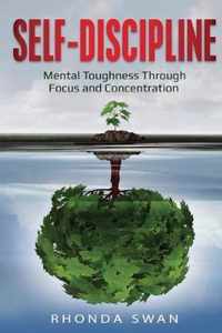 Self-Discipline: Mental Toughness Through Focus and Concentration