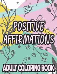 Positive Affirmations Adult Coloring Book