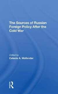 The Sources Of Russian Foreign Policy After The Cold War