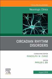 Circadian Rhythm Disorders , An Issue of Neurologic Clinics