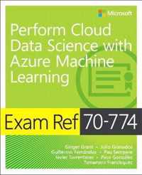 Exam Ref 70-774 Perform Cloud Data Science with Azure Machine Learning