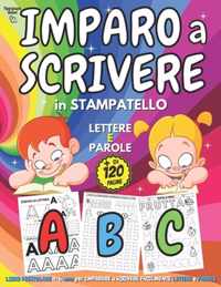 IMPARO A SCRIVERE in STAMPATELLO - Libro PRESCOLARE 4-6 anni per IMPARARE A SCRIVERE Facilmente LETTERE e PAROLE