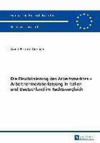 Die Flexibilisierung Des Arbeitsmarktes - Arbeitnehmerueberlassung in Italien Und Deutschland Im Rechtsvergleich