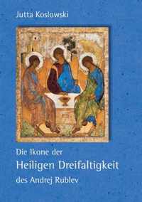 Die Ikone der Heiligen Dreifaltigkeit des Andrej Rublev