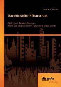 Hauptdarsteller Hilfsausdruck: Wolf Haas' Brenner-Romane - Wenn der Erzähler seinen Figuren die Show stiehlt