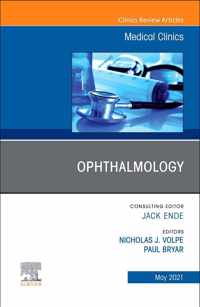 Ophthalmology, An Issue of Medical Clinics of North America