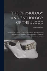 The Physiology and Pathology of the Blood