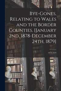 Bye-gones, Relating to Wales and the Border Counties. [January 2nd, 1878-December 24th, 1879]; 1878-1879