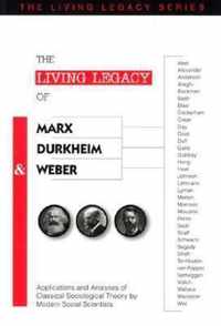 The Living Legacy of Marx, Durkheim and Weber